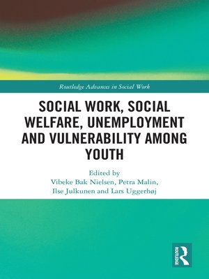 cover image of Social Work, Social Welfare, Unemployment and Vulnerability Among Youth